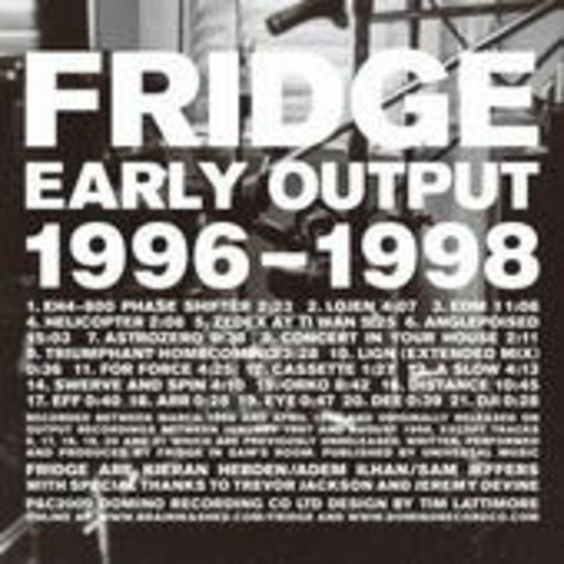 Fridge – Early Output 1996 - 1998