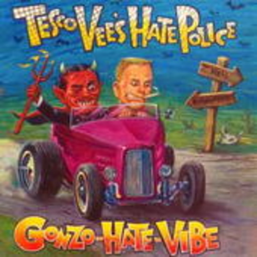 Tesco Vee's Hate Police – Gonzo Hate Vibe