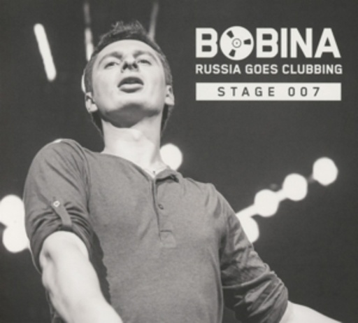 Bobina – Russia Goes Clubbing (Stage 007)