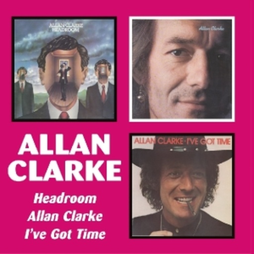 Headroom/Allan Clarke/I’ve Got Time