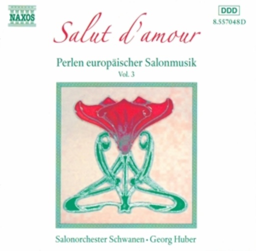 Georg Huber/Salonorchester Schwanen – Perlen europäischer Salonmusik Vol. 3 - Salut D' Amour