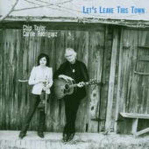 Chip Taylor & Carrie Rodriguez – Let's Leave This Town