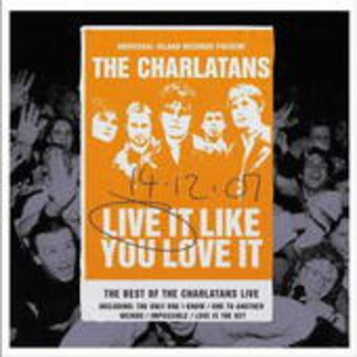 The Charlatans – Live It Like You Love It