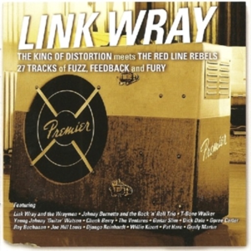 Link Wray – The King Of Distortion Meets The Red...